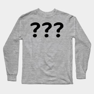 are there any questions Long Sleeve T-Shirt